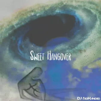 Sweet Hangover by DJ RedHanded