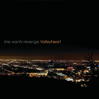 Valleyheart by She Wants Revenge