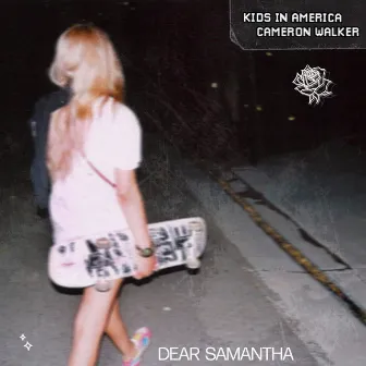 Dear Samantha by Cameron Walker