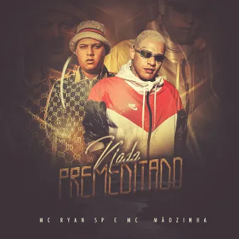 Nada Premeditado by Mc Mãozinha