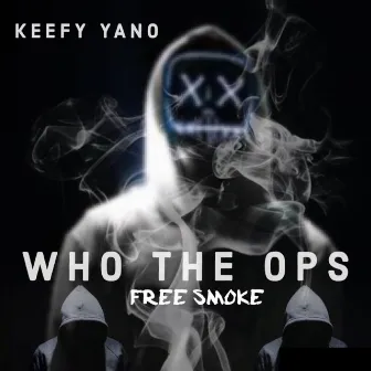 Who the Ops by Keefy Yano