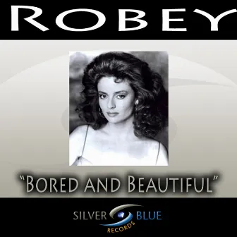 Bored and Beautiful by Robey