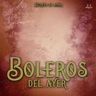 Secreto De Amor by Los Boleros Del Ayer