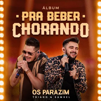 Pra Beber Chorando by Os Parazim