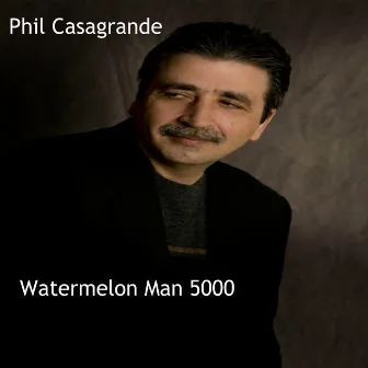 Watermelon Man 5000 by Phil Casagrande