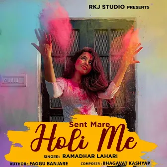 Sent Mare Holi Me by Ramadhar Lahari