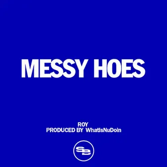 Messy Hoes by Roy