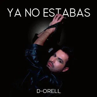 Ya No Estabas by D-Orell