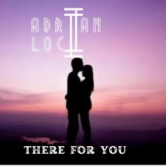 There for you by Adrian Loci