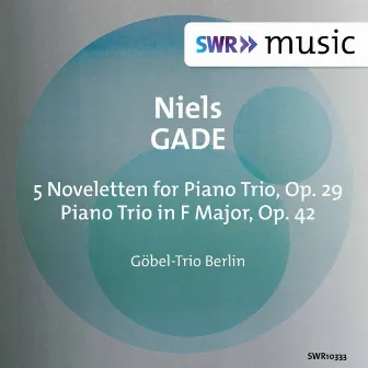 Gade: Works for Piano Trio by Göbel-Trio Berlin