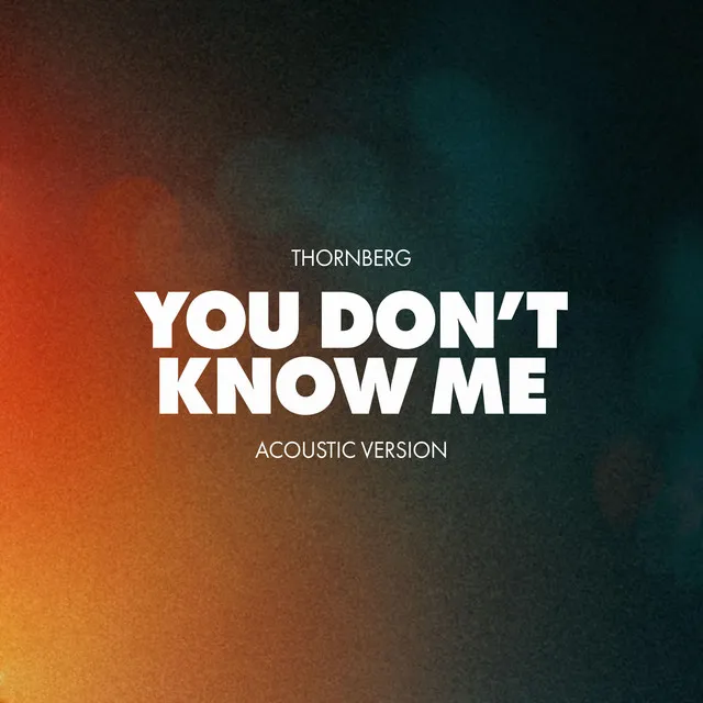 You Don't Know Me (Acoustic)