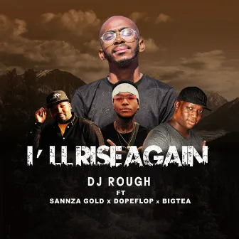 I'll Rise Again by DJ Rough