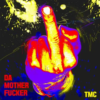 DA MOTHER F**ER (Feat. Heus) by TMC