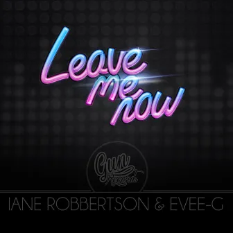 Leave Me Now by Iane Robbertson