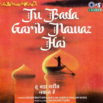 Tu Bada Garib Nawaz Hai by Ghulam Waris