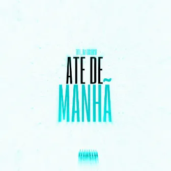 Ate De Manhã by MC Titi