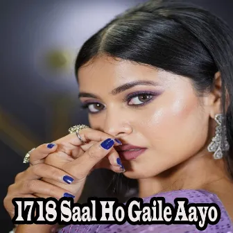 17-18 Saal Ho Gaile Aayo by 