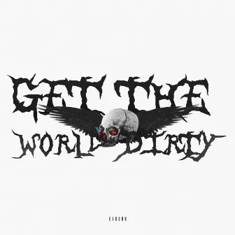 Get the World Dirty by 