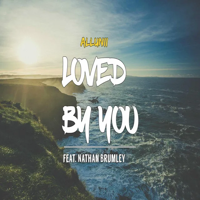 Loved By You (feat. Nathan Brumley)