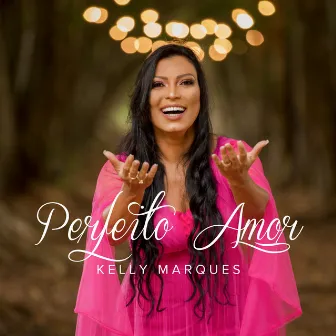 Perfeito Amor by Kelly Marques