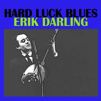 Hard Luck Blues by Erik Darling