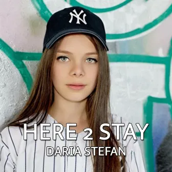 Here 2 Stay by Daria Stefan