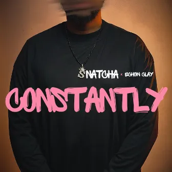 Constantly by Snatcha