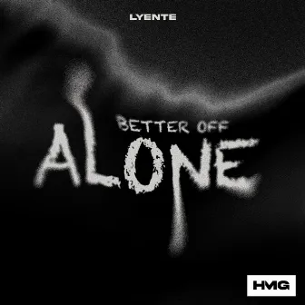 Better Off Alone by Lyente