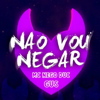 Não Vou Negar by GUS