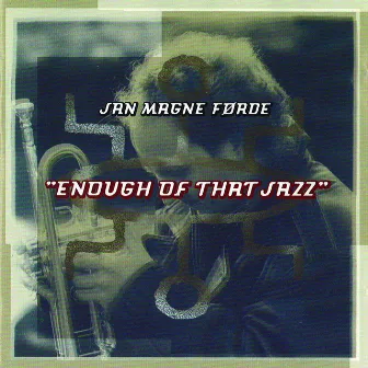 Enough Of That Jazz by Jan Magne Førde