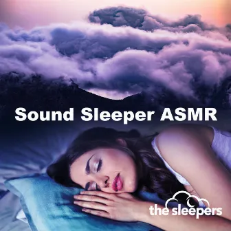 Sound Sleeper ASMR by The Sleepers