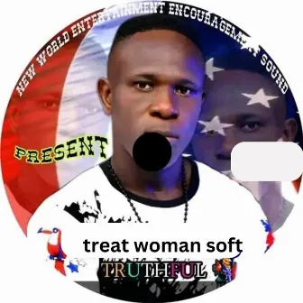 treat woman soft by Truthful