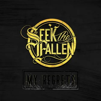 My Regrets by Seek the Fallen