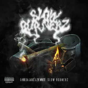 Slow Burnerz by G-Box Da Smoke