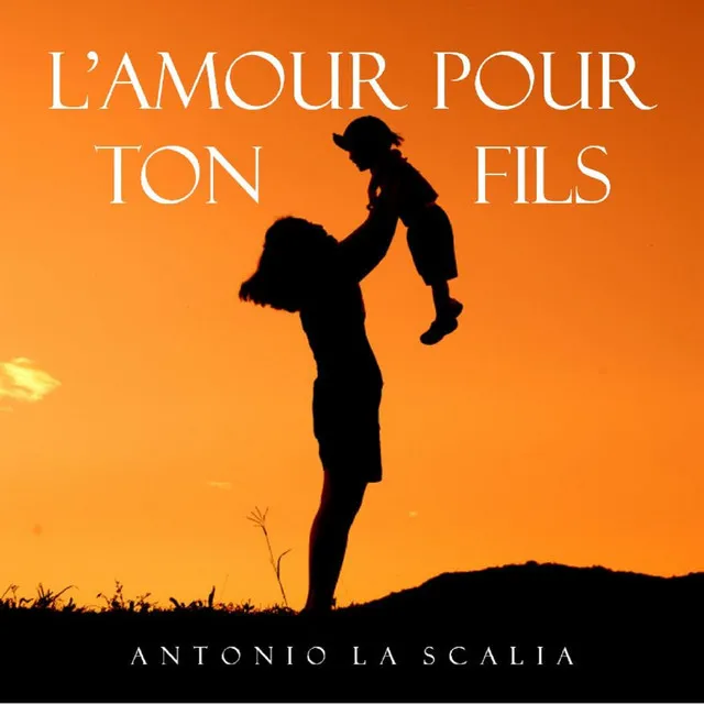 L'amour Pour Ton Fils