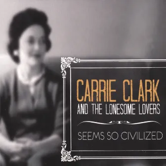 Seems So Civilized by Carrie Clark