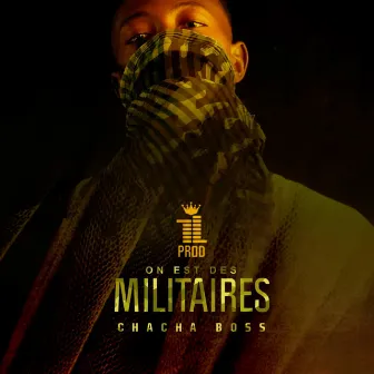 ON EST DES MILITAIRES by CHACHA BOSS