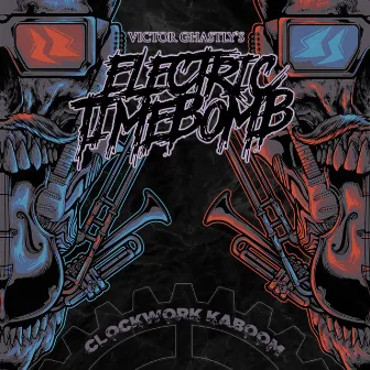 Clockwork Kaboom by Victor Ghastly's Electric Timebomb