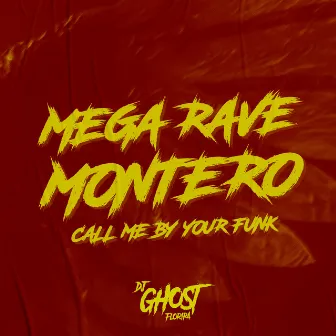 Mega Rave Montero (Call Me by Your Funk) by DJ Ghost Floripa