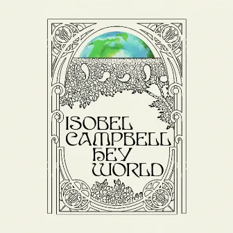 Hey World / Runnin' Down a Dream / Ant Life by Isobel Campbell