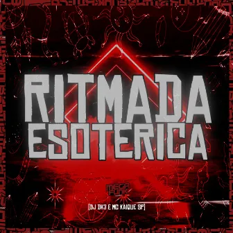 RITMADA ESOTÉRICA by DJ Dk3