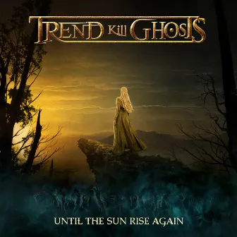 Until the Sunrise Again by Trend Kill Ghosts