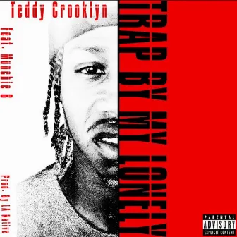 Trap by My Lonely by Teddy Crooklyn