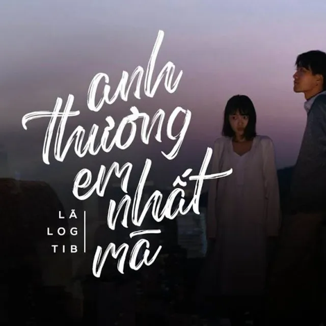 Anh Thương Em Nhất Mà? (feat. Log & TiB)