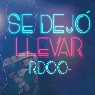 Se Dejó Llevar by RDO