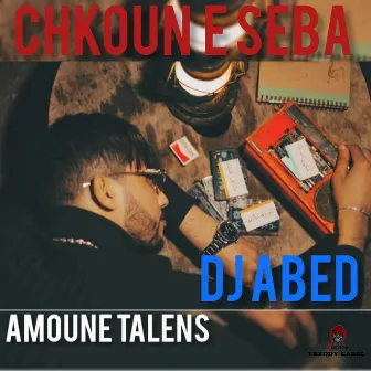 Chkoun E Seba by DJ Abed