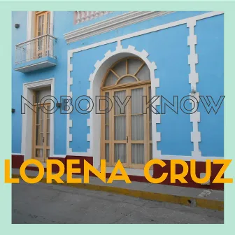 Nobody Know (Baila conmigo) by Lorena Cruz