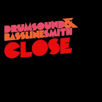 Close by Drumsound & Bassline Smith