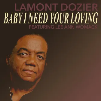 Baby I Need Your Loving by Lamont Dozier