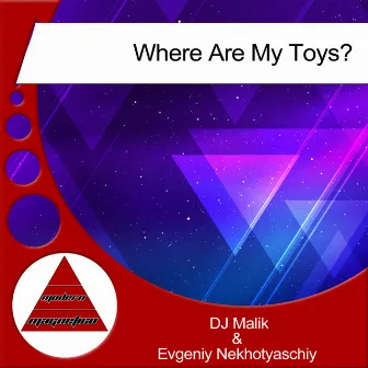 Where Are My Toys? by DJ Malik